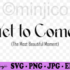 BTS Yet to Come Svg Png Jpg Downloadable File - Cricut Silhoutte Vector File Digital Instant Download Active