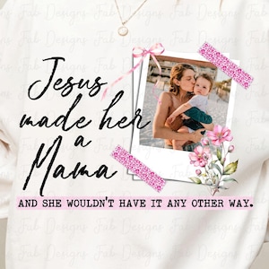 Jesus Mother&#39;s Day Png File Jesus Made Her A Mama Sublimation Design, Jesus Ready-to-Personalize Mother&#39;s Day Png File, trending mama png