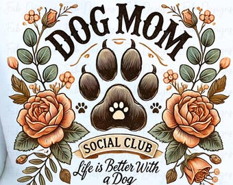 Dog Mom Social Club Png, Sublimation Design, Life Is Better With A Dog Png, Paw Png, Trendy Png, T-Shirt Design, Instant Download Png, DTF
