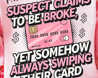 Suspect Claims Trendy PNG: Funny Phrase Digital Download