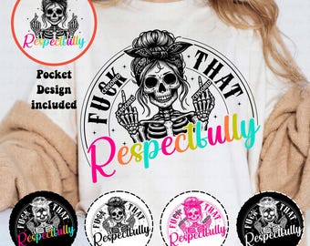 F*ck That Respectfully Sarcastic Adult Humor PNG,  Funny Skull Snarky Funny Sarcastic Skeleton Png, Mental Health png, Sarcastic Humor svg