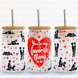 May include: Three clear glass tumblers with bamboo lids and metal straws. The tumblers feature a design of red hearts and stick figures in various intimate poses. One tumbler has a red heart with the text "You're my favorite thing to do."