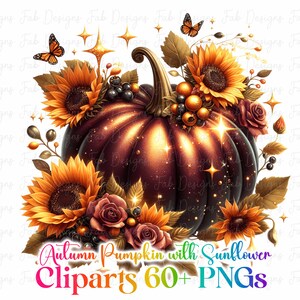 May include: A digital illustration of a dark brown pumpkin decorated with sunflowers, roses, and butterflies. The pumpkin has a shiny, textured surface and is surrounded by fall foliage. Text at the bottom reads "Autumn Pumpkin with Sunflower Cliparts 60+ PNGs."