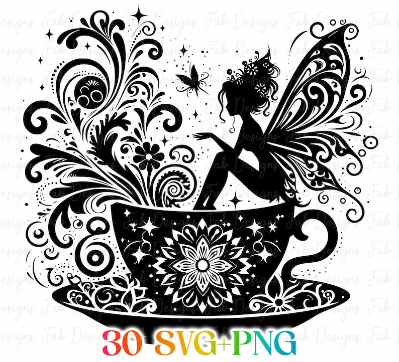 May include: A black and white illustration featuring a fairy seated in a teacup, with floral and swirling patterns. A butterfly is also present. The teacup and saucer have detailed designs. The text "30 SVG+PNG" is at the bottom.