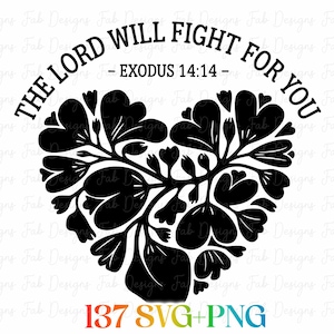 May include: Black and white graphic with the text "THE LORD WILL FIGHT FOR YOU - EXODUS 14:14" in a circular arc above a heart-shaped floral design. The bottom of the image includes the text "137 SVG+PNG" in a rainbow gradient.