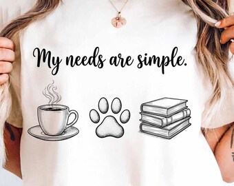 My Needs Are Simple PNG SVG, Book Lover Paw Print Coffee Graphic, Cozy Reader Shirt Design Digital Download