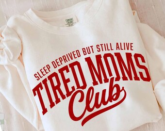 Mom Life Shirt SVG – Tired Moms Club Sweatshirt PNG, Mom life svg png, Tired Mom svg png, Aesthetic Mom svg png, Trendy svg, Mom Sublimation