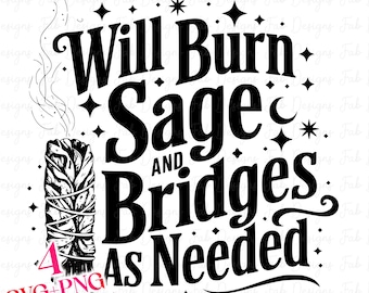 Will Burn Sage and Bridges SVG PNG: Funny Witch Halloween (Digital Download)