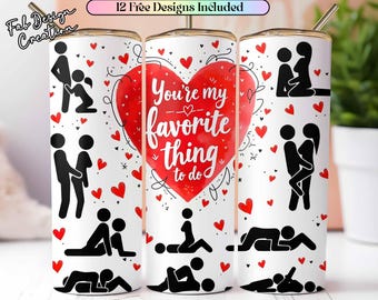 My Favorite Thing To Do Is You Valentine 20oz Skinny Tumbler Sublimation Wrap PNG, Adult Humor Png, Dirty Funny Valentine Sublimation Design