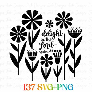 May include: Black and white floral design with the text "delight in the Lord - Psalm 37:4". The design includes various stylized flowers and leaves. The bottom of the image has the text "137 SVG+PNG".