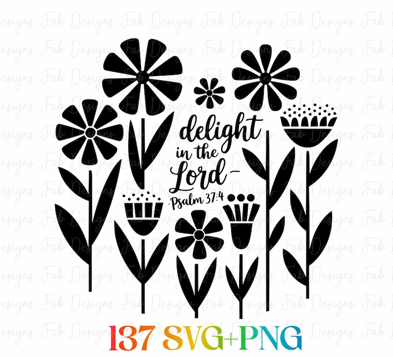 May include: Black and white floral design with the text "delight in the Lord - Psalm 37:4". The design includes various stylized flowers and leaves. The bottom of the image has the text "137 SVG+PNG".