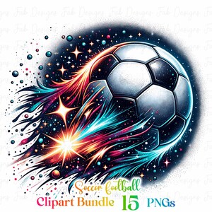 May include: A soccer ball with a white and black design is flying through space with a colorful trail of light behind it. The background is a dark blue with stars. The text "Soccer football Clipart Bundle 15 PNGs" is at the bottom of the image.