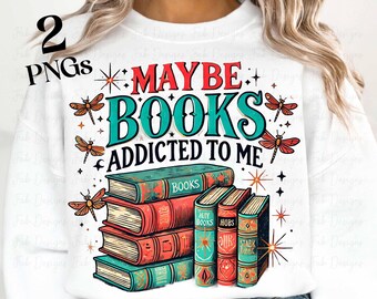 2 Maybe Books Are Addicted To Me Png, Sublimation Design, Vintage Png, Bookish Png, Book Lover Png, T-Shirt Design, Digital Download Png DTF