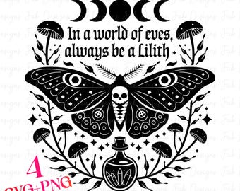 May include: Black and white illustration of a moth with a skull head, surrounded by mushrooms, leaves, and stars. The text "In a world of eves, always be a Lilith." is written above the moth.