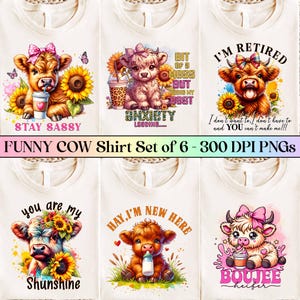 May include: A set of six cream-colored t-shirts featuring cartoon cow designs with various phrases and graphics. The designs include sunflowers, butterflies, and text like "Stay Sassy" and "I'm Retired".