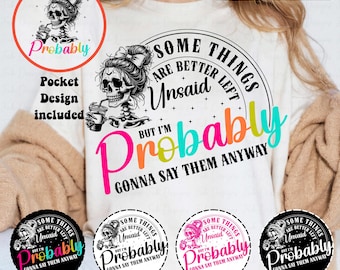 Some things are better left unsaid svg, I'm gonna say them anyway svg, Funny skeleton svg, Sarcastic Funny svg, Snarky Adult humor svg