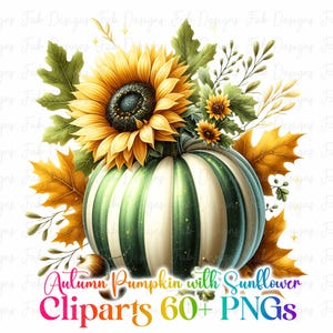 May include: A digital illustration of a green and white striped pumpkin adorned with a large sunflower and autumn leaves. The image includes the text "Autumn Pumpkin with Sunflower Cliparts 60+ PNGs."