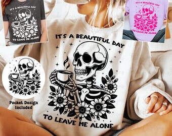 It's a beautiful day to leave me alone SVG, Sarcasm SVG, Sarcastic Funny Sassy coffee Skull svg png, Sarcasm Shirt design png, Funny skull