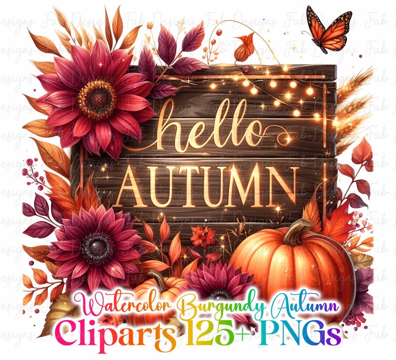 May include: Watercolor illustration with a wooden sign that says "hello AUTUMN". The sign is surrounded by burgundy sunflowers, pumpkins, and fall foliage. A butterfly and string lights are also present. The image also includes the text "Watercolor Burgundy Autumn Cliparts 125+ PNGs".