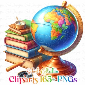 May include: A vibrant illustration of a globe, books, a compass, and a pencil. The globe displays a detailed map. The books have various coloured covers. The image includes the text "School Collection Cliparts 165+ PNGs."