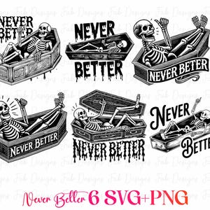 Never Better Skeleton Png, Skeleton Never Better PNG, Funny Halloween Png, Funny Skeleton Png, Never Better Skeleton Halloween Png