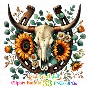 May include: A rustic bull skull with horns, surrounded by sunflowers, daisies, and eucalyptus leaves, set against a horseshoe. The text "Rustic Bull skull" and "Clipart Bundle 33 PNGs/JPGs" is at the bottom of the image.