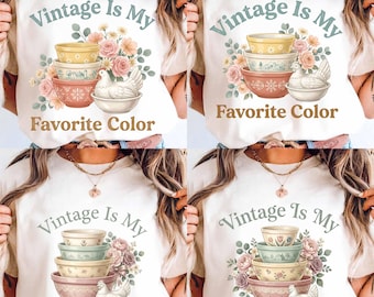 Vintage is My Favorite Color Png, Floral Pyrex Bowls Png, Antique Shopping Png, Cottagecore Png, Hen Png, Aesthetic Shirt Design Png
