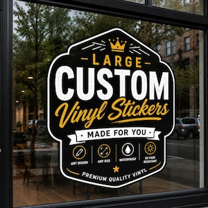May include: A large, black and yellow custom vinyl sticker is displayed on a glass storefront. The sticker features the text "LARGE CUSTOM Vinyl Stickers MADE FOR YOU" with icons indicating design, size, waterproof, and UV fade resistance. The words "PREMIUM QUALITY VINYL" are also included.