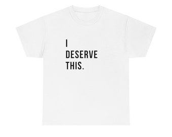 Self-love unisex I deserve this t=shirt