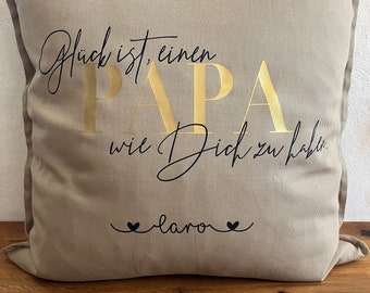 Pillow "Happiness is having a DAD like you" personalized, pillowcase with personal dedication