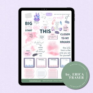 May include: Digital sticker sheet on a tablet. The design features motivational quotes in pink and purple hues, with crystal and cloud graphics. Includes text: "Dream Big, Start, You Got This, Closer to My Dreams". Also includes the text "Digital Stickers, Journals and Printables by, Erica Fraser."