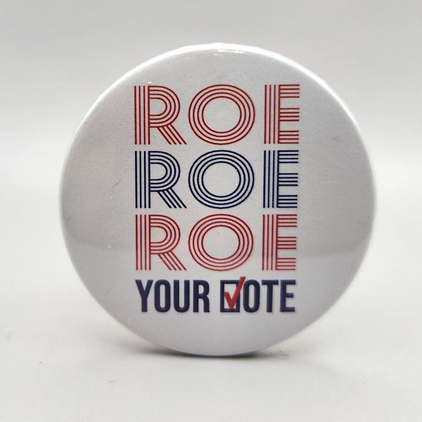 Roe Roe Roe Your Vote!