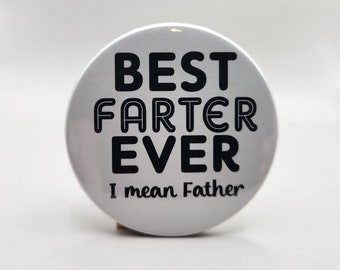 Best Farter Ever! Father's Day Button, Funny Dad Gift