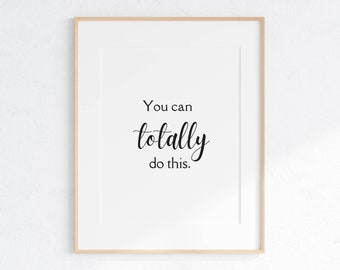 Inspirational Quote Print: You Can Totally Do It (Digital Download)
