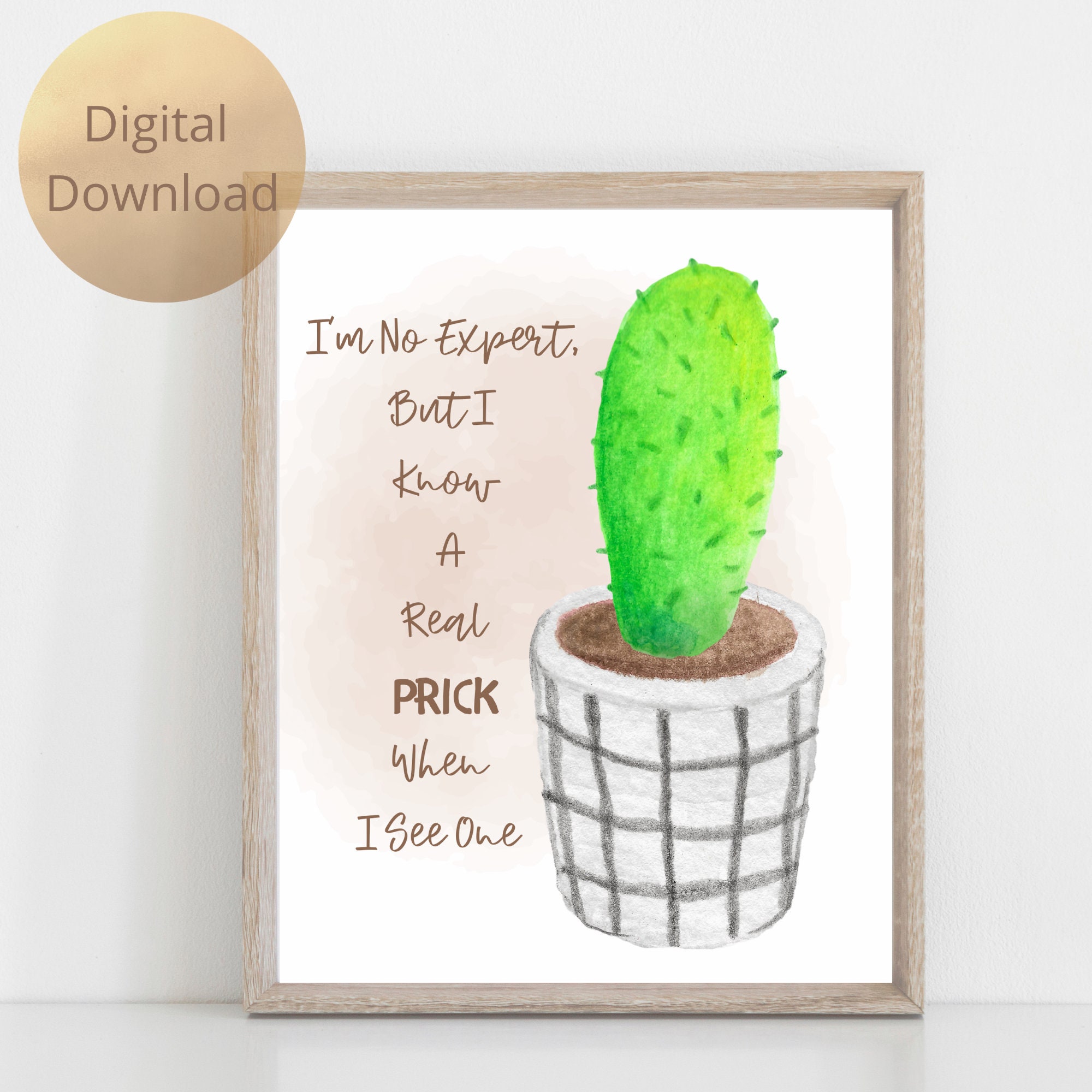 I'm No Expert, but I Know A Real Prick When I See One Digital Download  Cactus Plant Watercolor Desert Funny Saying Quote - Etsy
