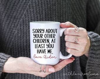 Father's Day Gift For Mom from Son, Sorry About Your Other Children Mug Gift, Sarcastic Dad Gift, Funny Gift For Dad, From Son Gift