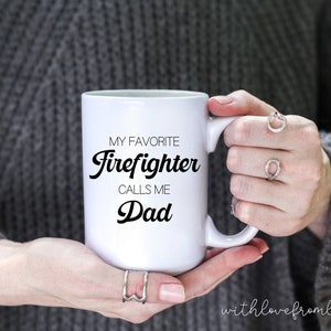 My Favorite Firefighter Calls Me Dad Coffee Mug, Firefighter Dad Gift, Firefighter Dad Mug, Father&#39;s Day Mug, Firefighter Gift for Dad