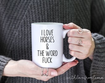 I Love Horses Coffee Mug, Funny Coffee Mug, Adult Sarcastic Mug, Horses, Horses Mug, Horse Gifts