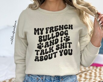French Bulldog Sweatshirt, French Bulldog Shirt, Birthday Gift, Gift for Her, French Bulldog Mom Gift, French Bulldog Owner Gift