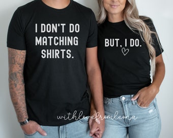 Funny Couples Shirts, Matching Shirts for Couples, Wedding Tees for Bride and Groom, I Don't Do Matching Shirts Funny Couples Tee, Funny Tee