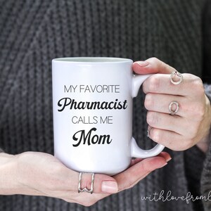 My Favorite Pharmacist Calls Me Mom Coffee Mug, Pharmacist Mom Gift, Mothers Day Gift, Gift for Mom, Pharmacist Mom