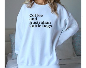 Australian Cattle Dog Sweatshirt, Australian Cattle Dog Shirt, Australian Cattle Dog Crewneck, Birthday Gift, Gift for Him, Gift for Her