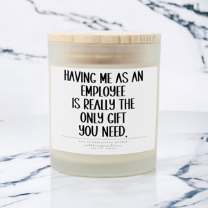 Having Me As An Employee Is Really The Only Gift Candle, Gift from Employee for Boss, Office Party Gift, Gag Gift, Funny Gift for Boss