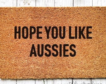 Hope You Like Aussies Door Mat, Australian Shepherd Gift, Porch Decor, Housewarming Gift Doormat, Funny Doormat, Gift for Friend