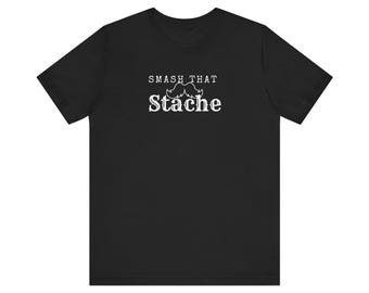 May include: Black t-shirt with white text that reads "Smash That Stache" and a stylized mustache graphic.