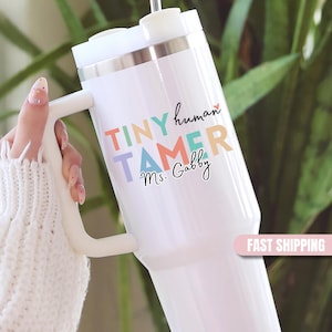 Tiny Human Tamer Tumbler Teacher Gift Day Care Teacher Gift Babysitter Gift Gift For Teacher End Of Year Teacher Appreciation Gift 40oz