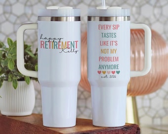 Retirement Tumbler Custom Retirement Gift For Women, Every Sip Tastes Like It's Not My Problem Anymore 40oz Tumbler With Handle For Her