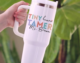 Tiny Human Tamer Tumbler Teacher Gift Day Care Teacher Gift Babysitter Gift Gift For Teacher End Of Year Teacher Appreciation Gift 40oz