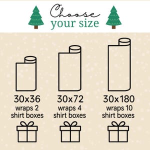 May include: Image showing three sizes of wrapping paper rolls: 30x36 inches, 30x72 inches, and 30x180 inches. Each size is accompanied by text indicating how many shirt boxes it wraps. The phrase "Choose your size" is at the top.