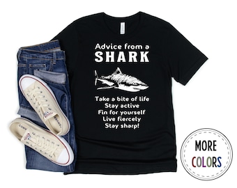 Shark Shirt, Sharks Tshirt, Shark T shirt, Shark Lover Shirts, Advice From A Shark, Funny Shark Gift, Ocean Life, Birthday Present